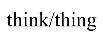 THINK/THING