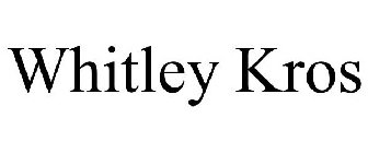 WHITLEY KROS