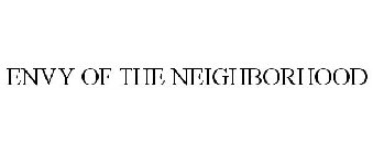 ENVY OF THE NEIGHBORHOOD
