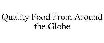 QUALITY FOOD FROM AROUND THE GLOBE