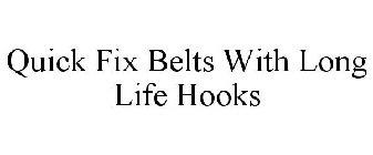 QUICK FIX BELTS WITH LONG LIFE HOOKS