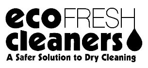 ECO FRESH CLEANERS A SAFER SOLUTION TO DRY CLEANING