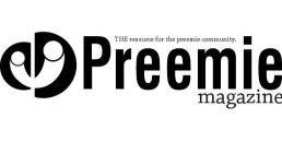 PREEMIE MAGAZINE THE RESOURCE FOR THE PREEMIE COMMUNITY.