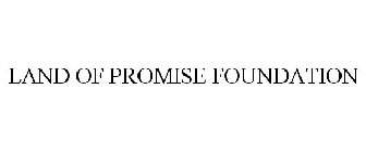 LAND OF PROMISE FOUNDATION