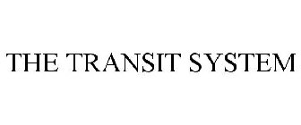 THE TRANSIT SYSTEM