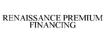 RENAISSANCE PREMIUM FINANCING