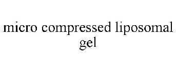 MICRO COMPRESSED LIPOSOMAL GEL