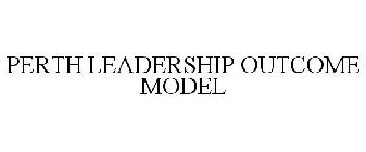 PERTH LEADERSHIP OUTCOME MODEL