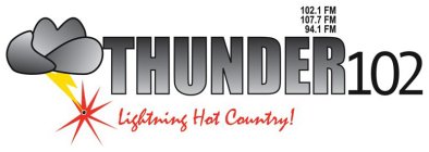 THUNDER 102 LIGHTNING HOT COUNTRY! 102.1 FM 107.7 FM 94.1 FM