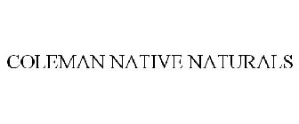 COLEMAN NATIVE NATURALS