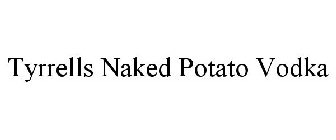 TYRRELLS NAKED POTATO VODKA