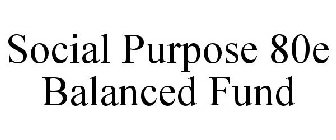 SOCIAL PURPOSE 80E BALANCED FUND