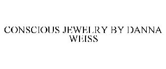 CONSCIOUS JEWELRY BY DANNA WEISS