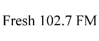 FRESH 102.7 FM
