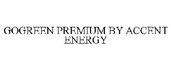 GOGREEN PREMIUM BY ACCENT ENERGY