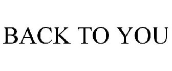 BACK TO YOU