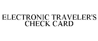 ELECTRONIC TRAVELER'S CHECK CARD
