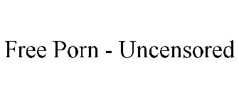 FREE PORN - UNCENSORED