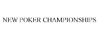 NEW POKER CHAMPIONSHIPS