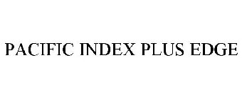 PACIFIC INDEX PLUS EDGE