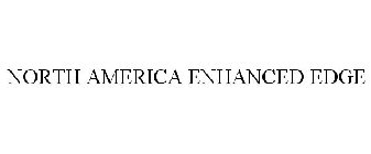 NORTH AMERICA ENHANCED EDGE