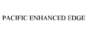 PACIFIC ENHANCED EDGE