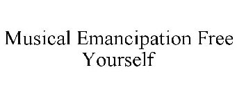 MUSICAL EMANCIPATION FREE YOURSELF