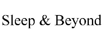SLEEP & BEYOND
