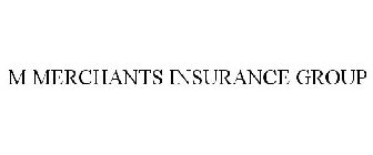 M MERCHANTS INSURANCE GROUP