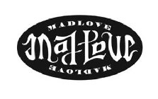 MADLOVE MADLOVE MADLOVE