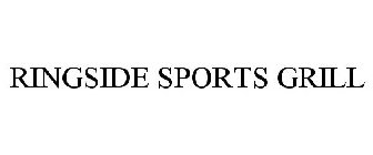 RINGSIDE SPORTS GRILL