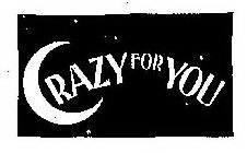 CRAZY FOR YOU