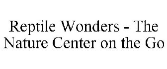 REPTILE WONDERS - THE NATURE CENTER ON THE GO