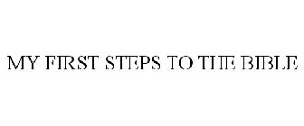 MY FIRST STEPS TO THE BIBLE