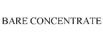 BARE CONCENTRATE