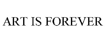 ART IS FOREVER
