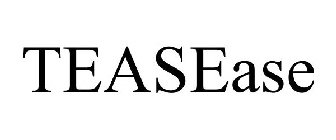 TEASEASE