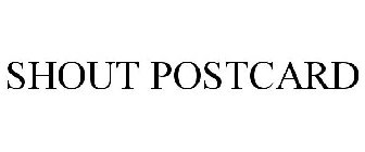 SHOUT POSTCARD