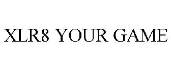 XLR8 YOUR GAME