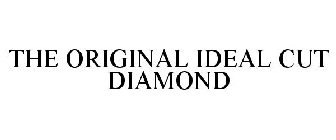 THE ORIGINAL IDEAL CUT DIAMOND