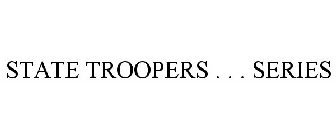 STATE TROOPERS . . . SERIES