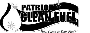 PATRIOT CLEAN FUEL 