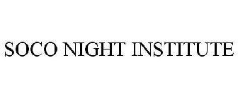 SOCO NIGHT INSTITUTE