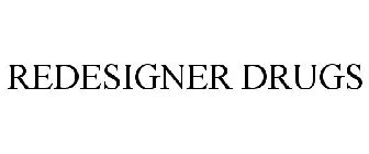 REDESIGNER DRUGS