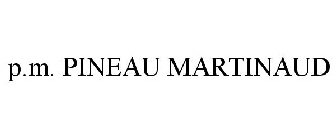P.M. PINEAU MARTINAUD