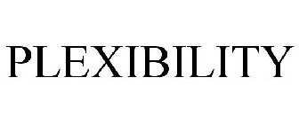 PLEXIBILITY