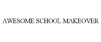 AWESOME SCHOOL MAKEOVER