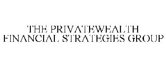 THE PRIVATEWEALTH FINANCIAL STRATEGIES GROUP