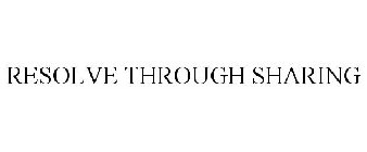 RESOLVE THROUGH SHARING