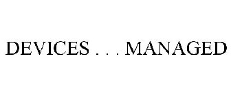DEVICES . . . MANAGED